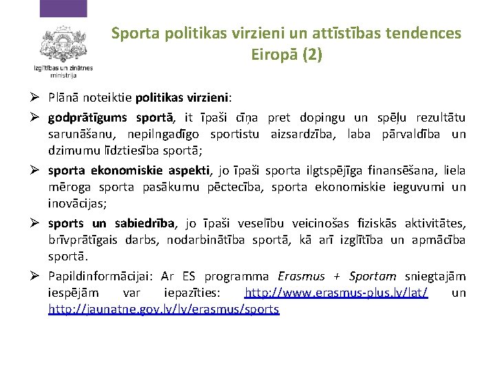 Sporta politikas virzieni un attīstības tendences Eiropā (2) Ø Plānā noteiktie politikas virzieni: Ø