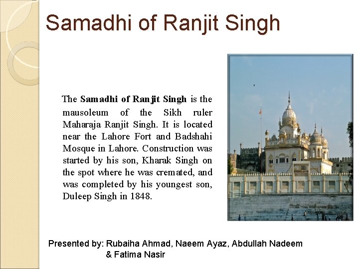 Samadhi of Ranjit Singh The Samadhi of Ranjit Singh is the mausoleum of the