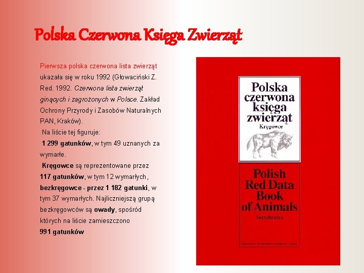 Polska Czerwona Księga Zwierząt Pierwsza polska czerwona lista zwierząt ukazała się w roku 1992