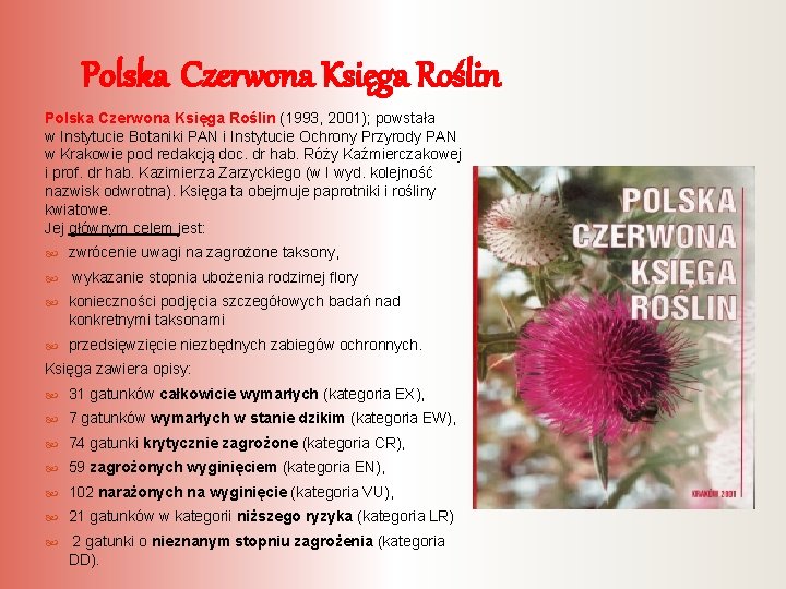 Polska Czerwona Księga Roślin (1993, 2001); powstała w Instytucie Botaniki PAN i Instytucie Ochrony