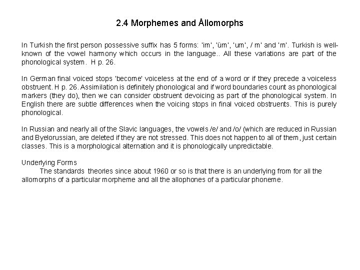 2. 4 Morphemes and Ållomorphs In Turkish the first person possessive suffix has 5