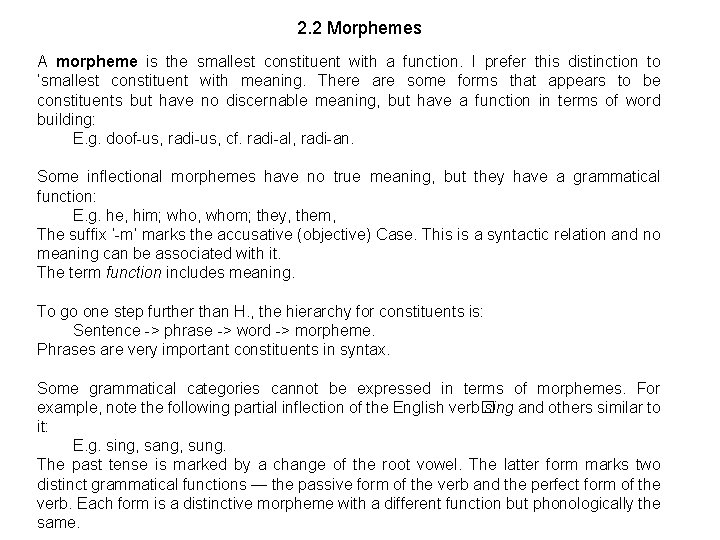 2. 2 Morphemes A morpheme is the smallest constituent with a function. I prefer