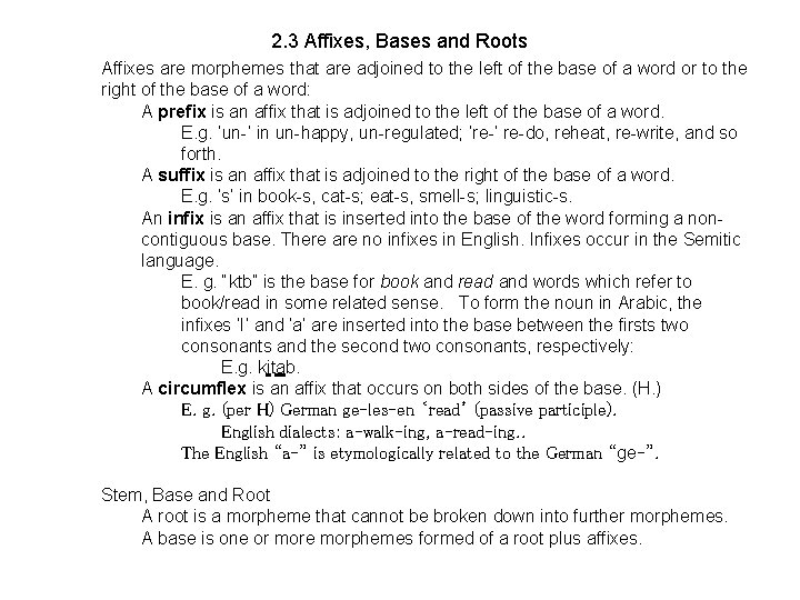 2. 3 Affixes, Bases and Roots Affixes are morphemes that are adjoined to the