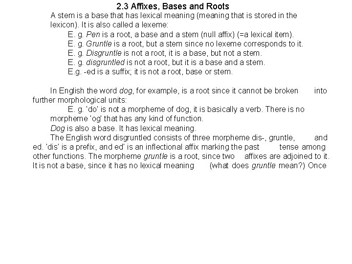 2. 3 Affixes, Bases and Roots A stem is a base that has lexical