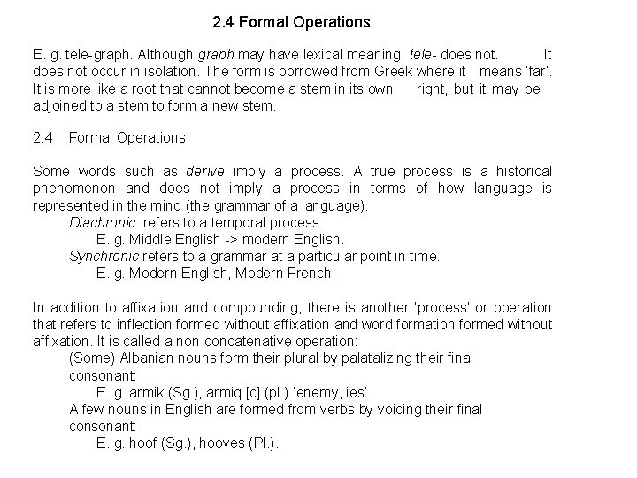 2. 4 Formal Operations E. g. tele-graph. Although graph may have lexical meaning, tele-