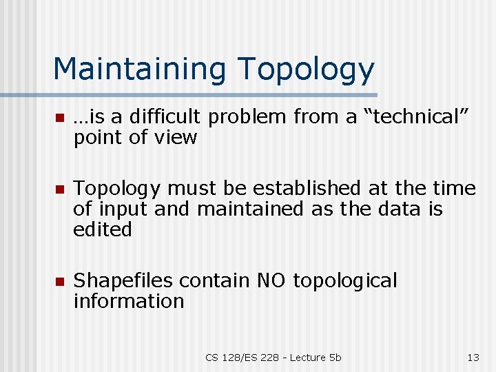 Maintaining Topology n …is a difficult problem from a “technical” point of view n