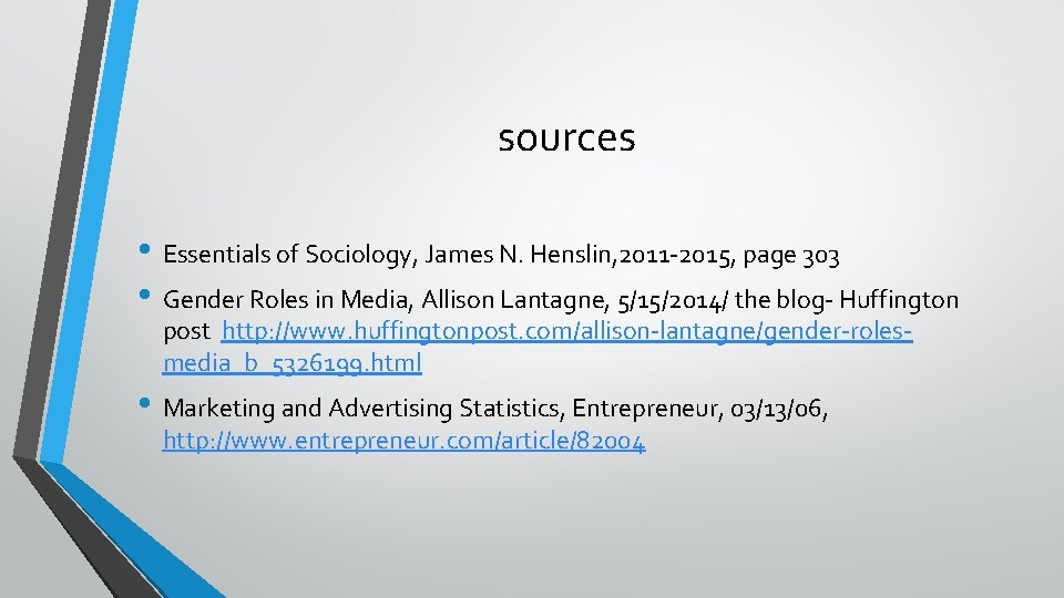 sources • Essentials of Sociology, James N. Henslin, 2011 -2015, page 303 • Gender