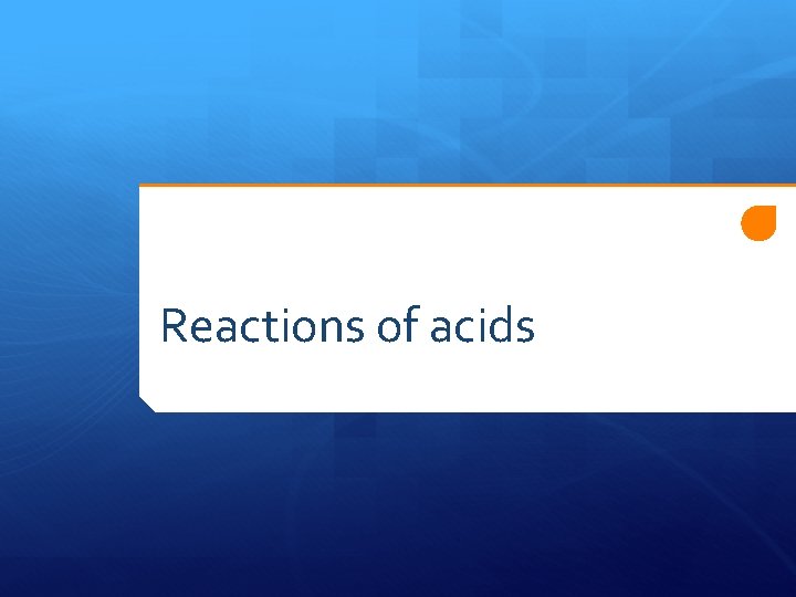 Reactions of acids 