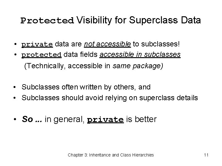 Protected Visibility for Superclass Data • private data are not accessible to subclasses! •