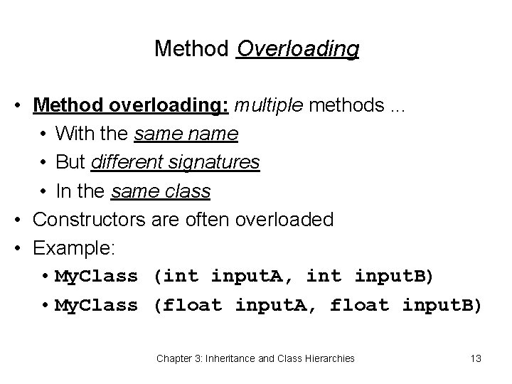Method Overloading • Method overloading: multiple methods. . . • With the same name