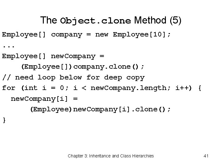 The Object. clone Method (5) Employee[] company = new Employee[10]; . . . Employee[]