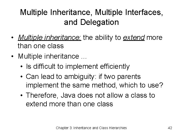 Multiple Inheritance, Multiple Interfaces, and Delegation • Multiple inheritance: the ability to extend more