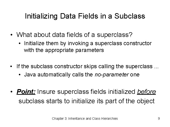 Initializing Data Fields in a Subclass • What about data fields of a superclass?