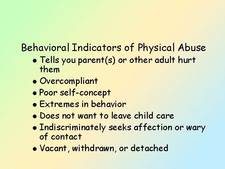 Behavioral Indicators of Physical Abuse Tells you parent(s) or other adult hurt them l