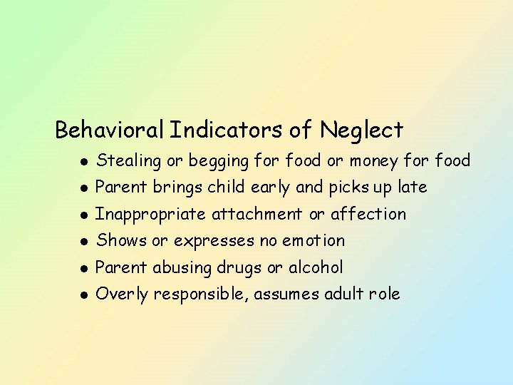 Behavioral Indicators of Neglect l Stealing or begging for food or money for food