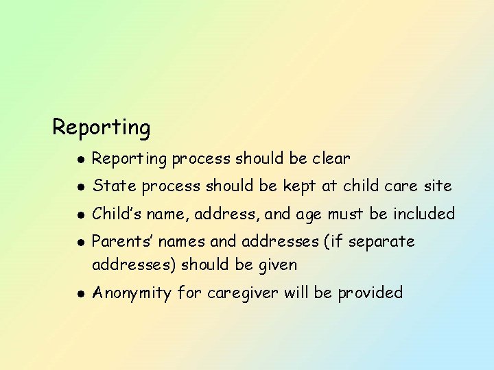 Reporting l Reporting process should be clear l State process should be kept at