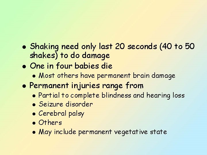 l l Shaking need only last 20 seconds (40 to 50 shakes) to do