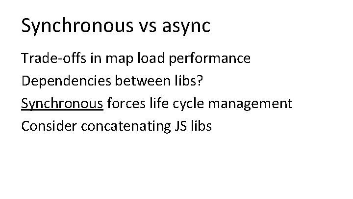Synchronous vs async Trade-offs in map load performance Dependencies between libs? Synchronous forces life