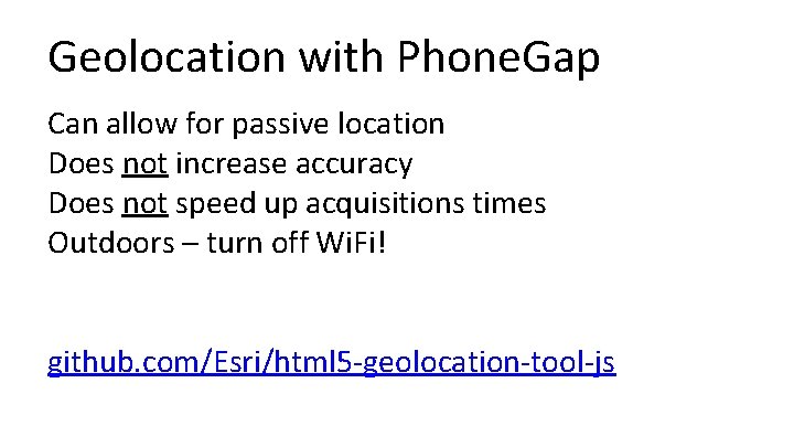 Geolocation with Phone. Gap Can allow for passive location Does not increase accuracy Does