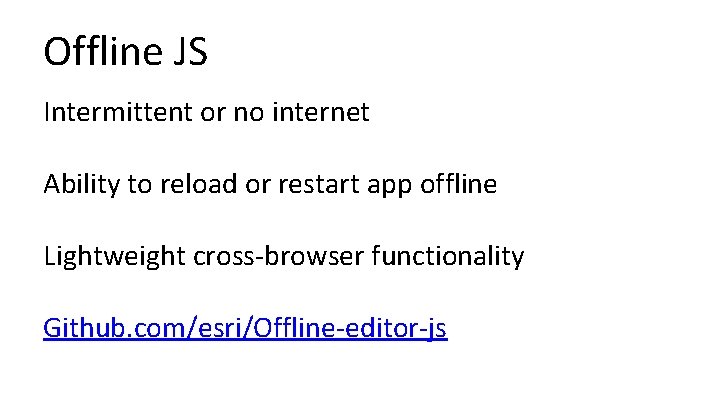 Offline JS Intermittent or no internet Ability to reload or restart app offline Lightweight