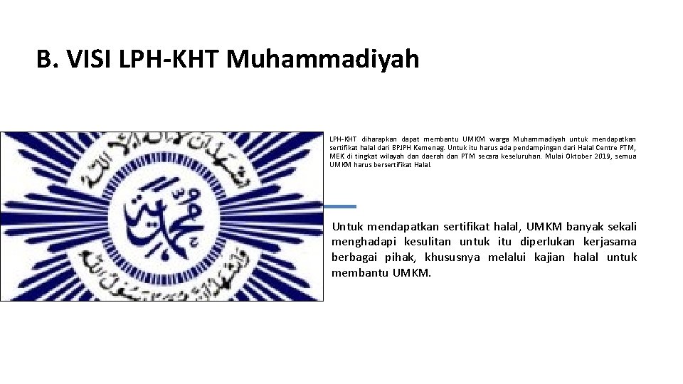 B. VISI LPH-KHT Muhammadiyah • LPH-KHT diharapkan dapat membantu UMKM warga Muhammadiyah untuk mendapatkan