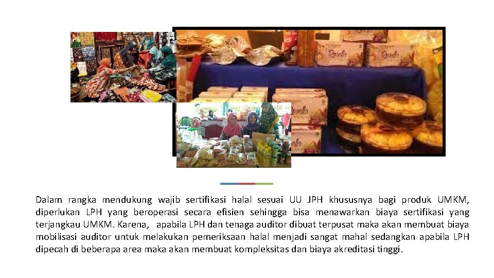 Dalam rangka mendukung wajib sertifikasi halal sesuai UU JPH khususnya bagi produk UMKM, diperlukan