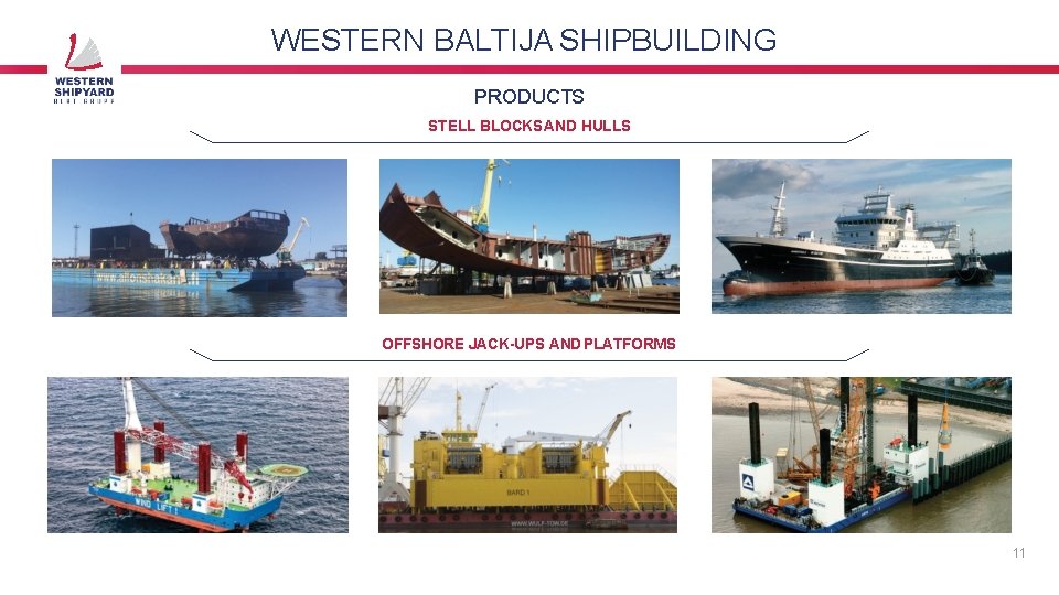 WESTERN BALTIJA SHIPBUILDING PRODUCTS STELL BLOCKS AND HULLS OFFSHORE JACK-UPS AND PLATFORMS 11 