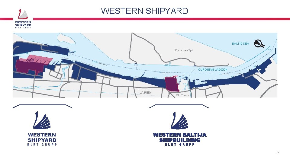WESTERN SHIPYARD BALTIC SEA Curonian Spit CURONIAN LAGOON KLAIPEDA Old Town 5 