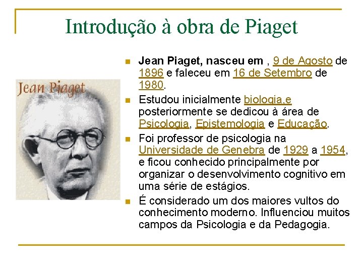 Introdução à obra de Piaget n n Jean Piaget, nasceu em , 9 de