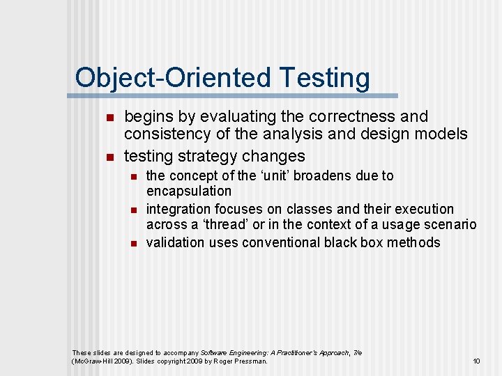 Object-Oriented Testing n n begins by evaluating the correctness and consistency of the analysis