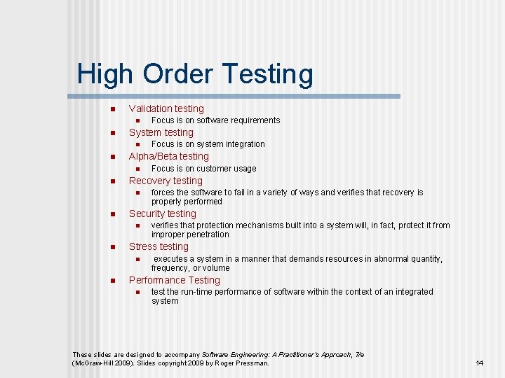 High Order Testing n Validation testing n n System testing n n verifies that
