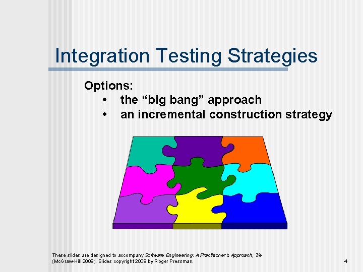 Integration Testing Strategies Options: • the “big bang” approach • an incremental construction strategy