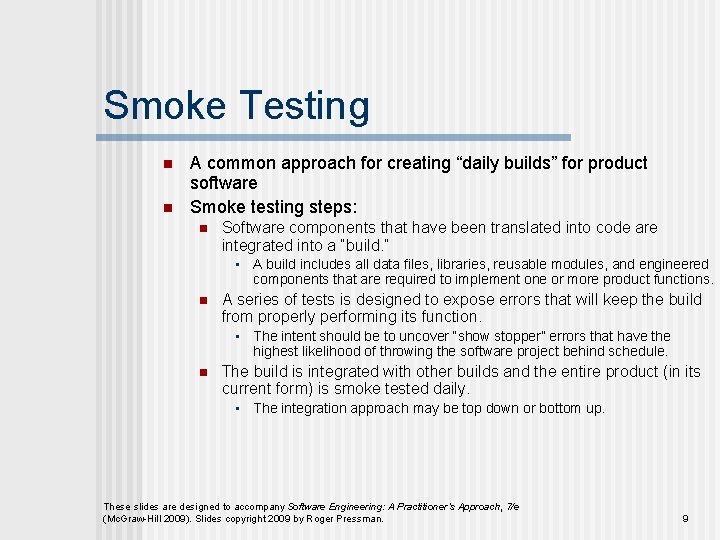 Smoke Testing n n A common approach for creating “daily builds” for product software