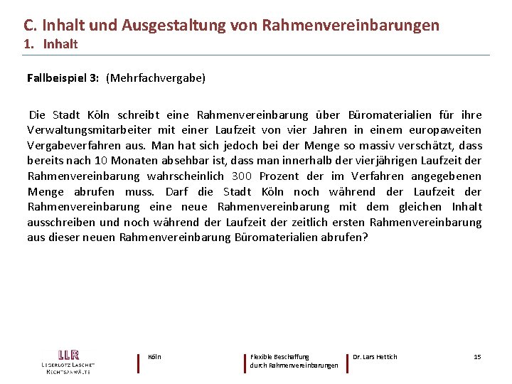 C. Inhalt und Ausgestaltung von Rahmenvereinbarungen 1. Inhalt Fallbeispiel 3: (Mehrfachvergabe) Die Stadt Köln