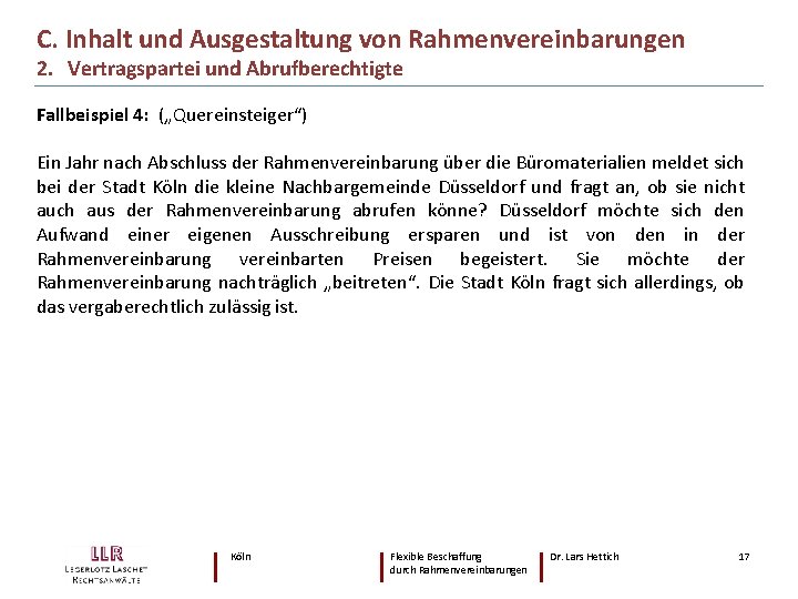 C. Inhalt und Ausgestaltung von Rahmenvereinbarungen 2. Vertragspartei und Abrufberechtigte Fallbeispiel 4: („Quereinsteiger“) Ein