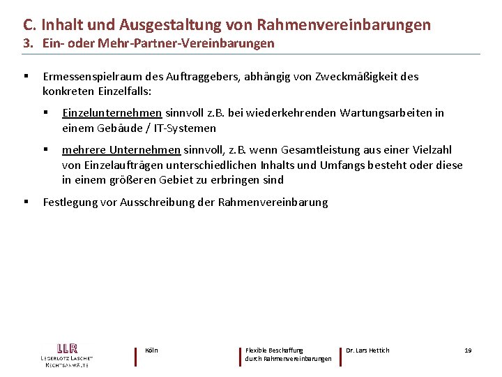 C. Inhalt und Ausgestaltung von Rahmenvereinbarungen 3. Ein- oder Mehr-Partner-Vereinbarungen § § Ermessenspielraum des