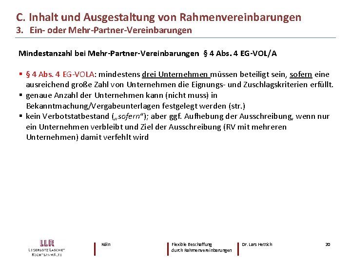 C. Inhalt und Ausgestaltung von Rahmenvereinbarungen 3. Ein- oder Mehr-Partner-Vereinbarungen Mindestanzahl bei Mehr-Partner-Vereinbarungen §