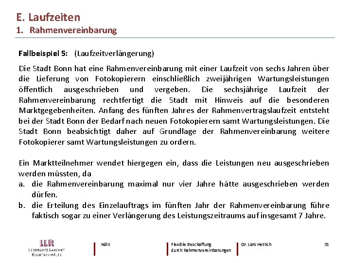 E. Laufzeiten 1. Rahmenvereinbarung Fallbeispiel 5: (Laufzeitverlängerung) Die Stadt Bonn hat eine Rahmenvereinbarung mit