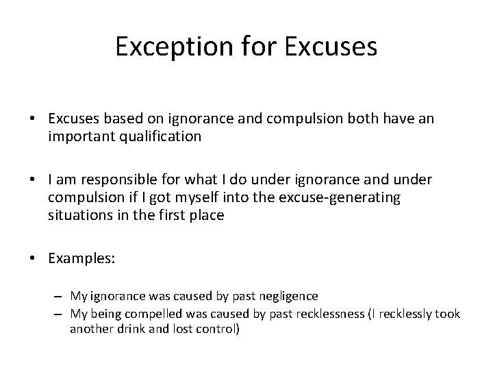 Exception for Excuses • Excuses based on ignorance and compulsion both have an important