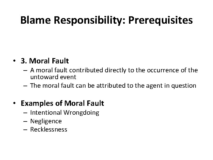 Blame Responsibility: Prerequisites • 3. Moral Fault – A moral fault contributed directly to