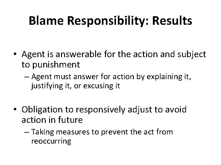 Blame Responsibility: Results • Agent is answerable for the action and subject to punishment