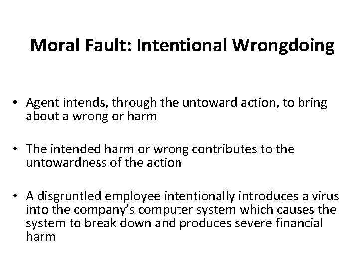 Moral Fault: Intentional Wrongdoing • Agent intends, through the untoward action, to bring about