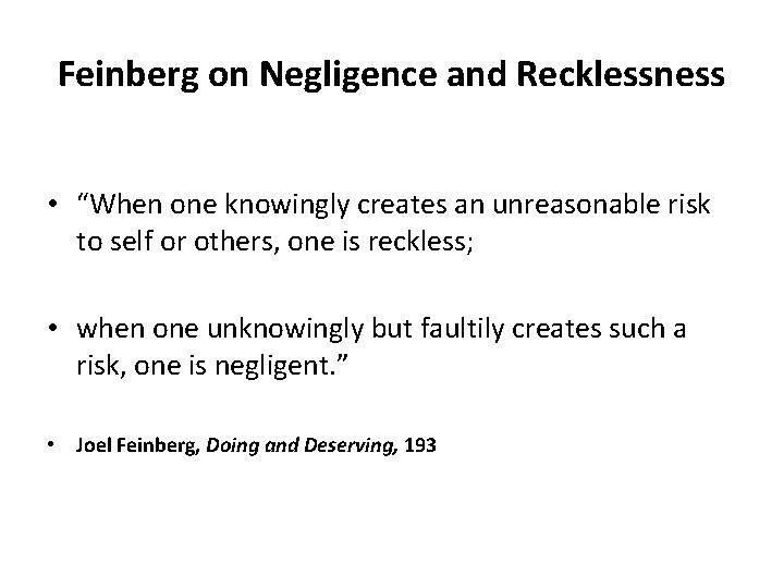 Feinberg on Negligence and Recklessness • “When one knowingly creates an unreasonable risk to