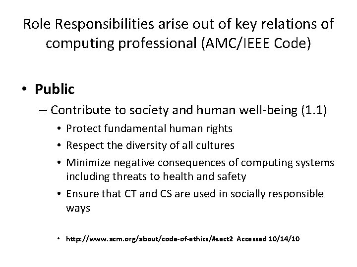 Role Responsibilities arise out of key relations of computing professional (AMC/IEEE Code) • Public