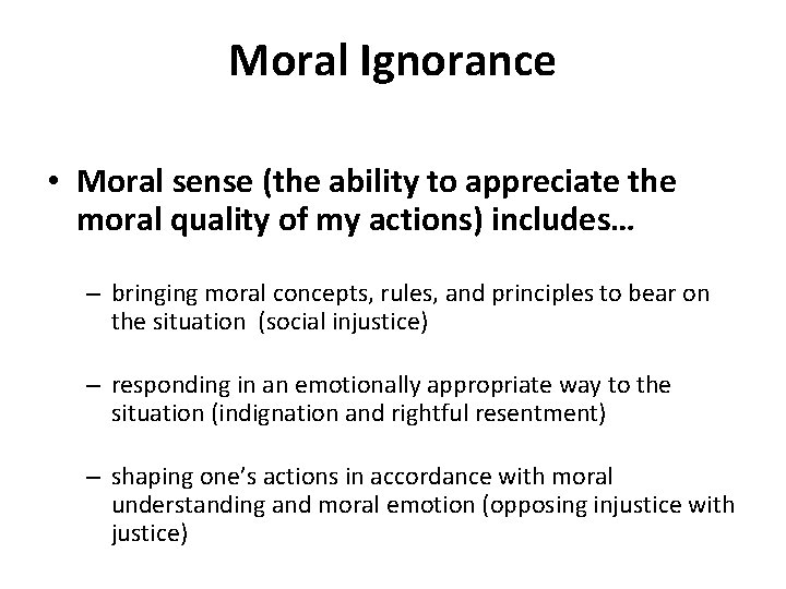 Moral Ignorance • Moral sense (the ability to appreciate the moral quality of my