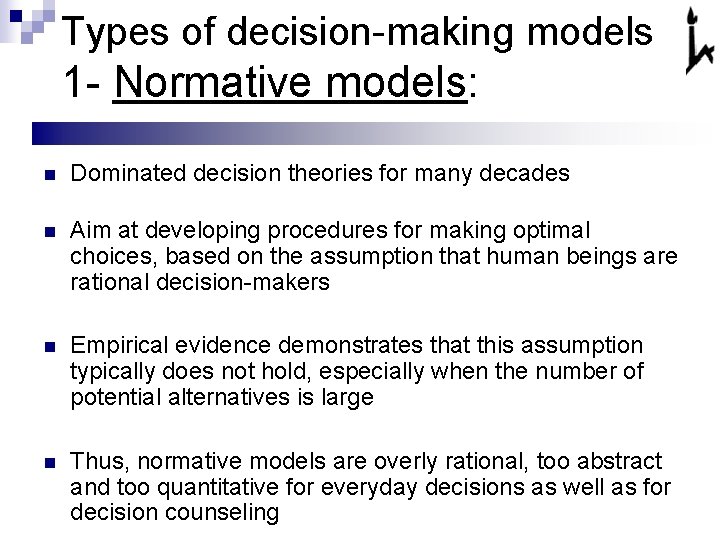 Types of decision-making models 1 - Normative models: n Dominated decision theories for many