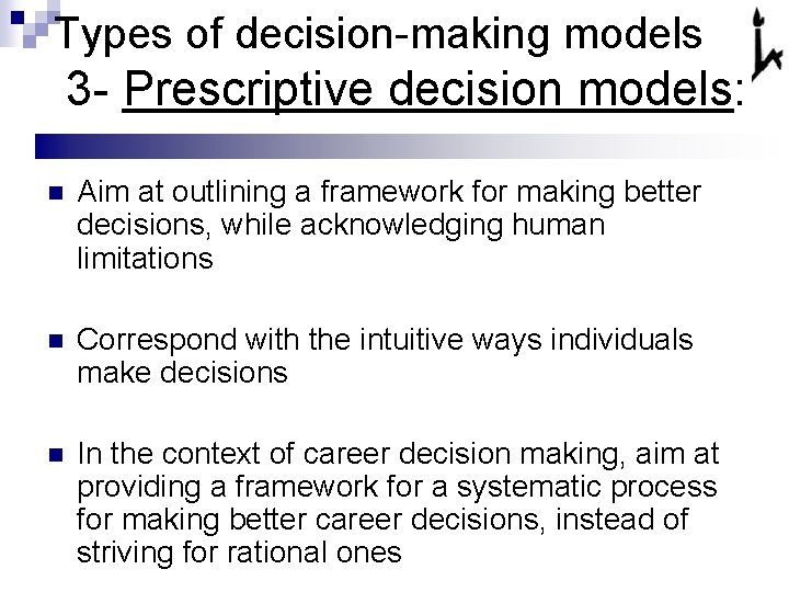 Types of decision-making models 3 - Prescriptive decision models: n Aim at outlining a