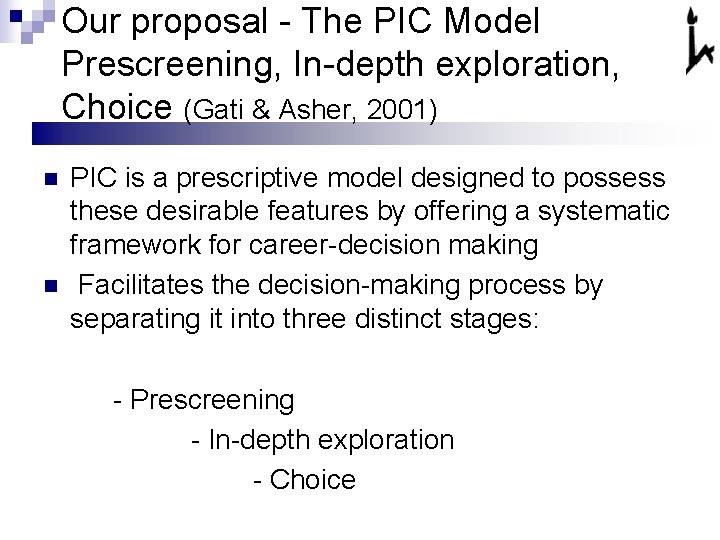 Our proposal - The PIC Model Prescreening, In-depth exploration, Choice (Gati & Asher, 2001)