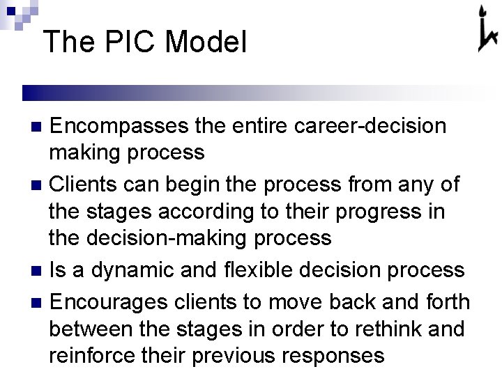 The PIC Model Encompasses the entire career-decision making process n Clients can begin the