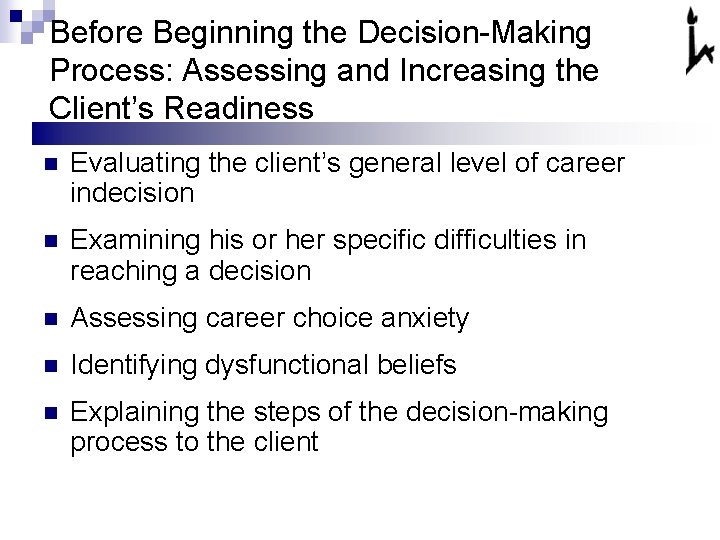 Before Beginning the Decision-Making Process: Assessing and Increasing the Client’s Readiness n Evaluating the